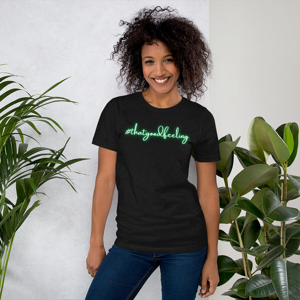 That Good Feeling Unisex t-shirt