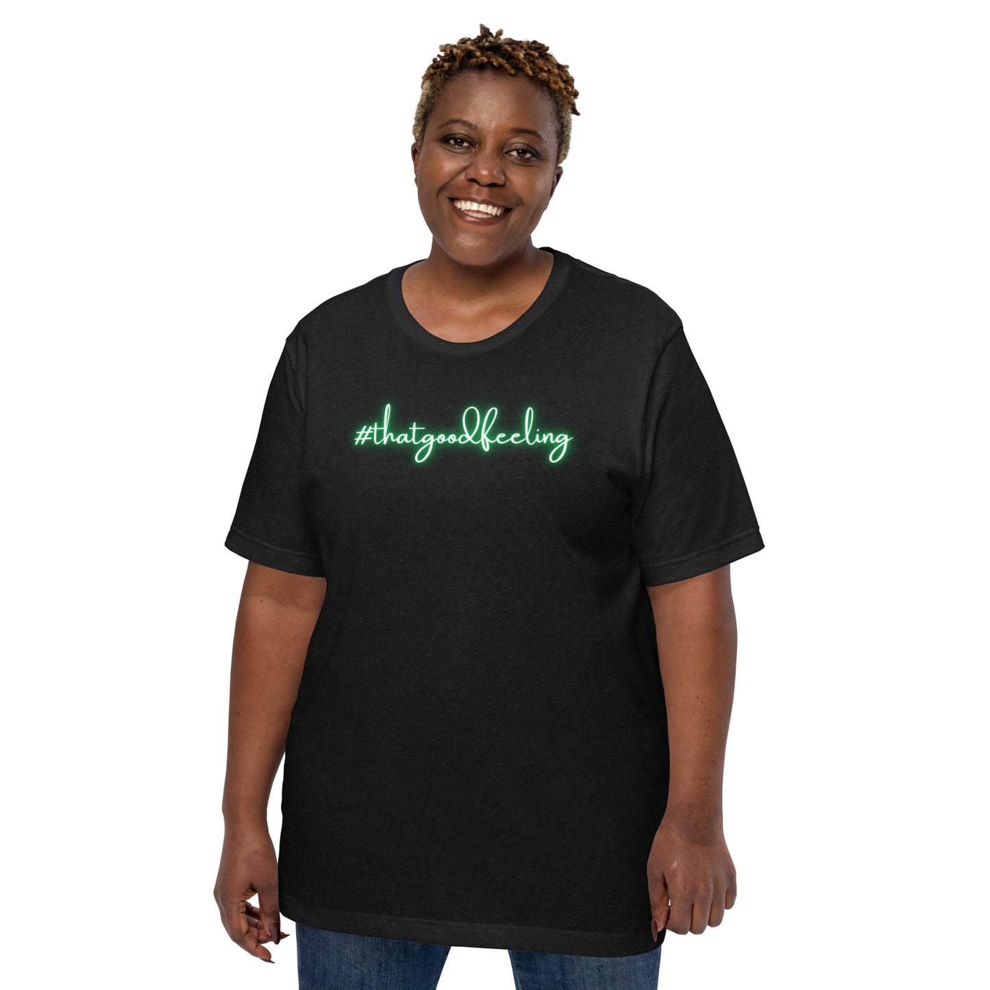 That Good Feeling Unisex t-shirt