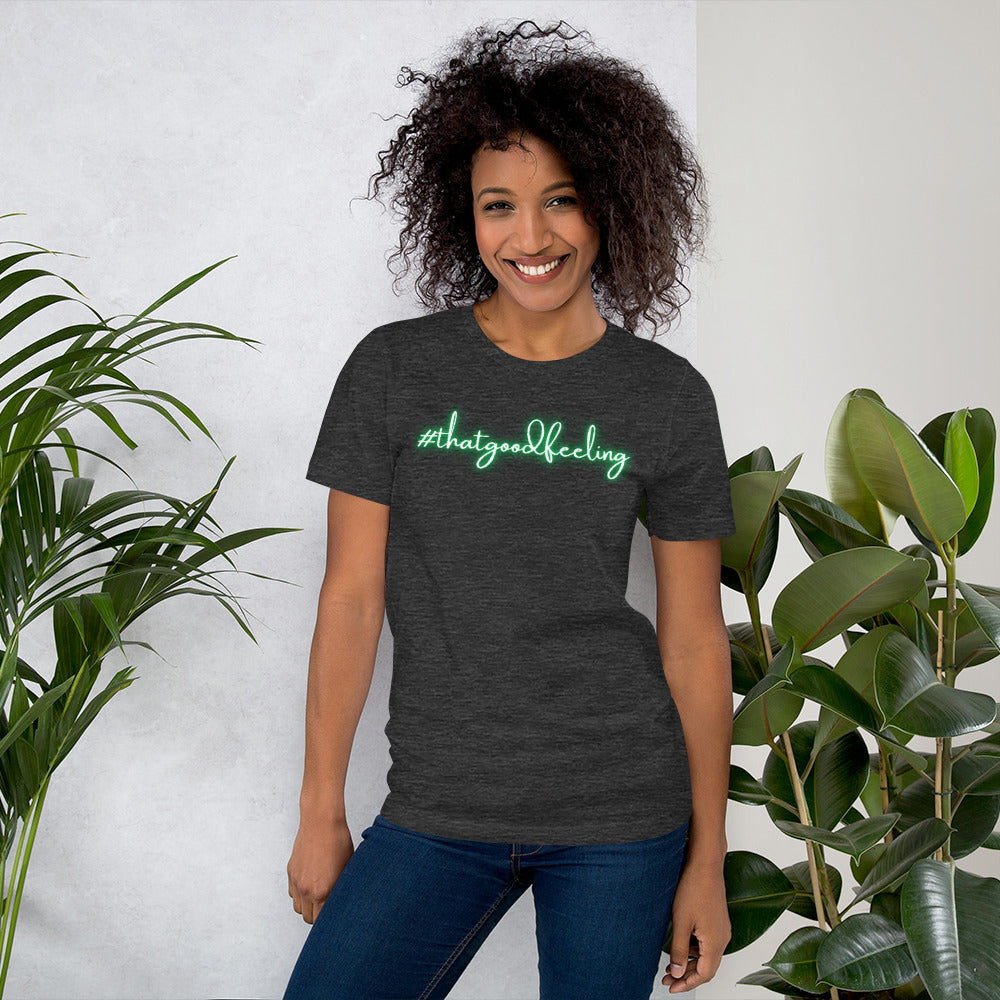 That Good Feeling Unisex t-shirt