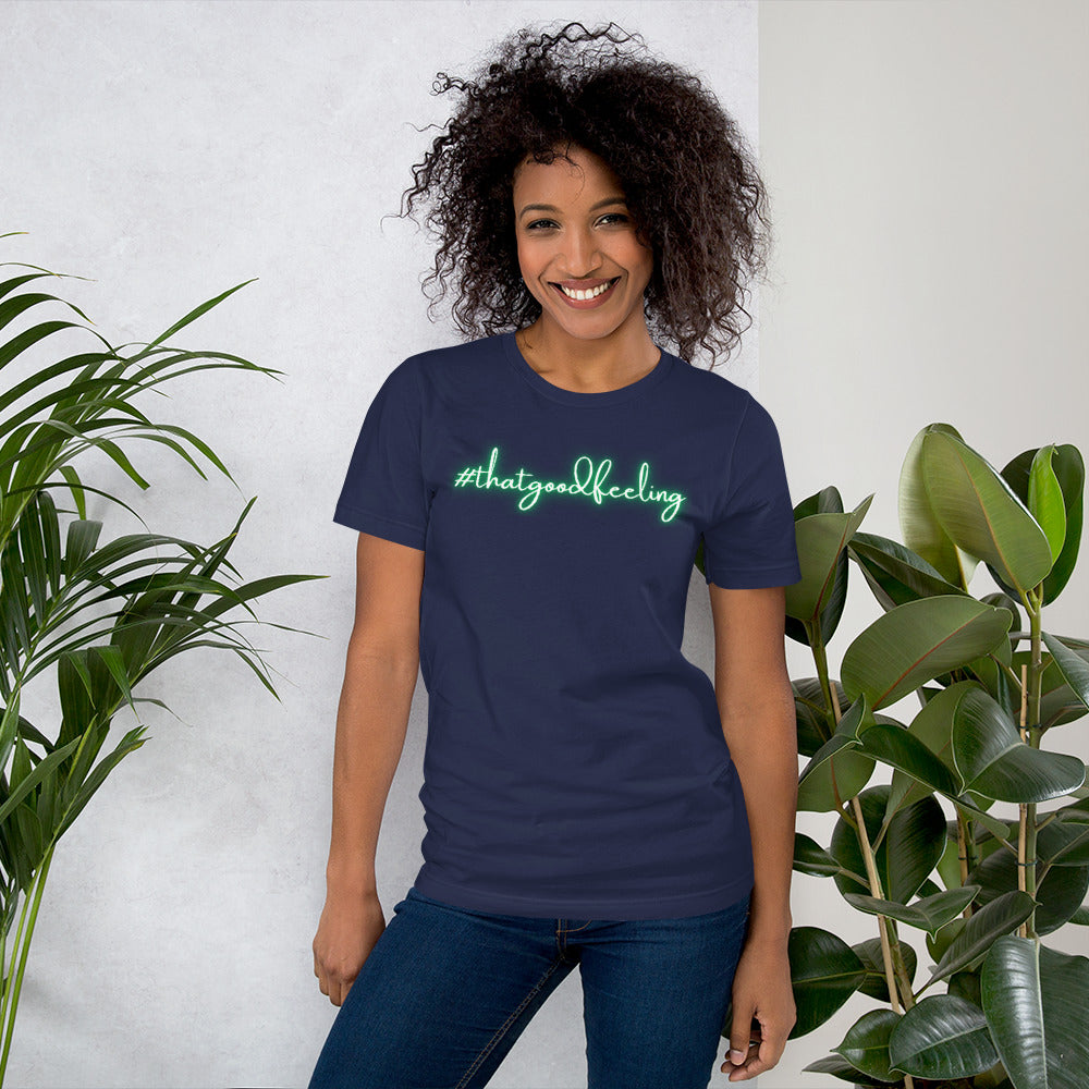 That Good Feeling Unisex t-shirt